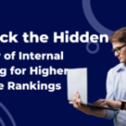 Unlock the Hidden Power of Internal Linking for Higher Google Rankings