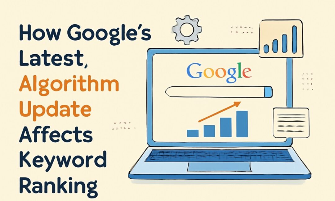 How Google’s Latest Algorithm Update Affects Keyword Rankings: A Complete SEO Guide