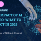The Impact of AI on SEO: What to Expect in 2025