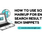 How to Use Schema Markup for Enhanced Search Results and Rich Snippets