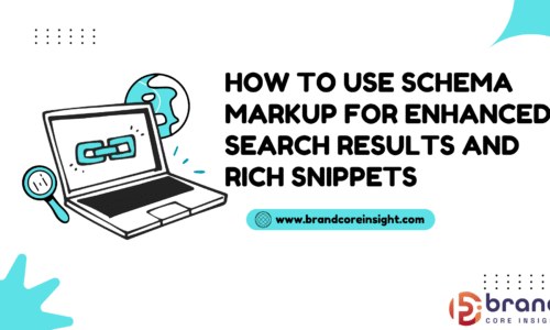 How to Use Schema Markup for Enhanced Search Results and Rich Snippets